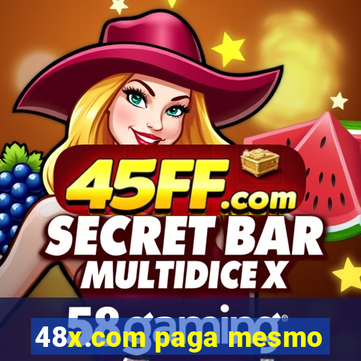 48x.com paga mesmo